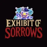 Exhibit Of Sorrows
